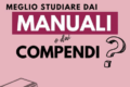 Esame avvocato - meglio studiare dai manuali o dai compendi?